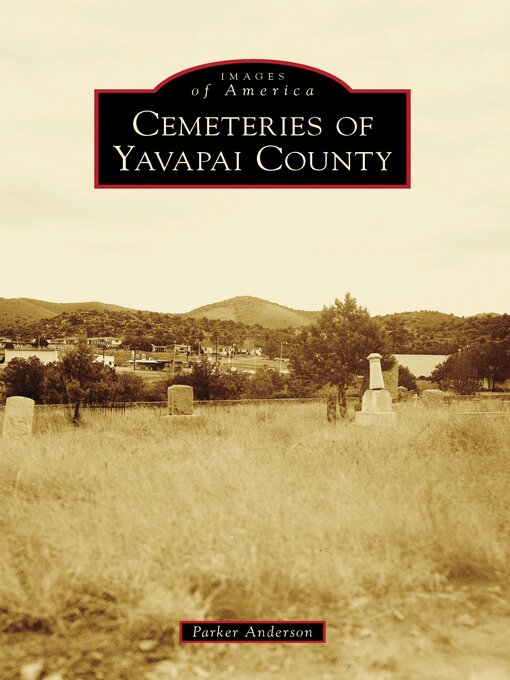 Title details for Cemeteries of Yavapai County by Parker Anderson - Available